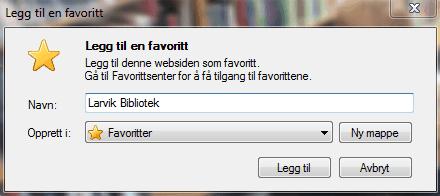 3. Nytt vindu, skriv inn navn på favoritten. Det vil ligge et forslag her, i dette tilfellet Larvik bibliotek.