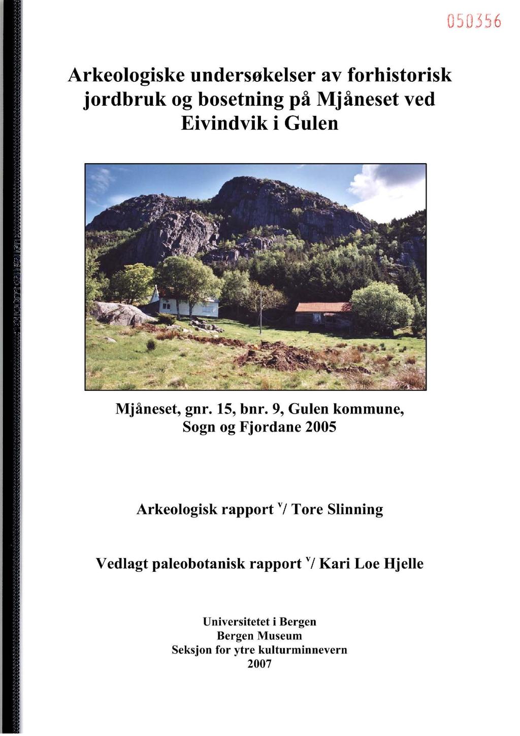05D.)56 Arkeologiske undersøkelser av forhistorisk jordbruk og bosetning på Mjåneset ved Eivindvik i Gulen Mjåneset, gnr. 15, bnr.