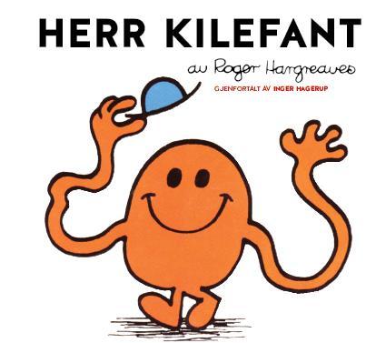 Herr Surpomp ISBN: 978-82-93335-33-7 Herr Kilefant (Miniformat) ISBN: 978-82-93335-35-1 Herr Glemsk ISBN: 978-82-93335-34-4 Lille Frøken & Lille Herr Mann Bøkene er solgt i over 100 millioner