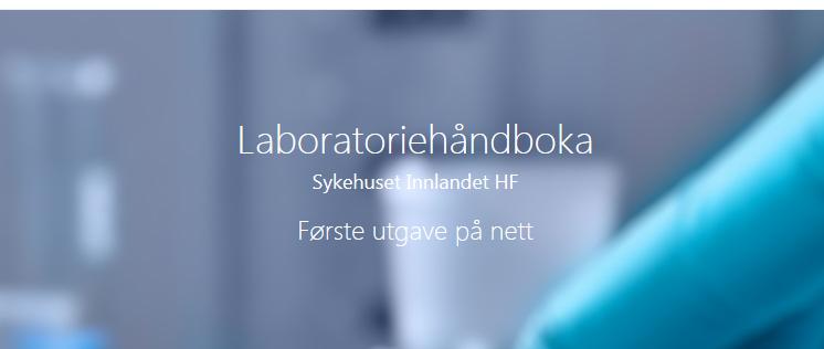 Fra avdeling for Medisinsk biokjemi: Sykehuset Innlandets laboratoriehåndbok er nå tilgjengelig på Intranett og Internett.