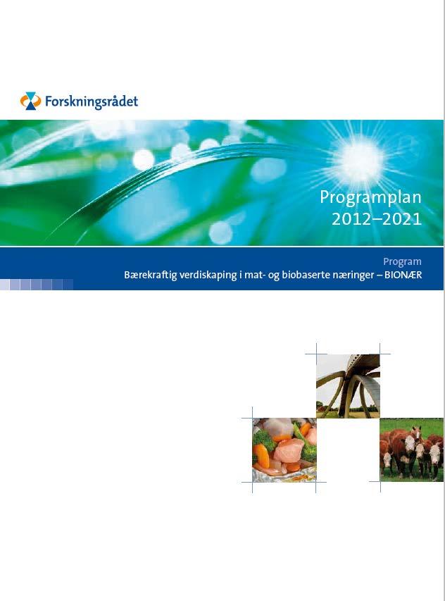 BIONÆR-programmet i Norges forskningsråd BIONÆRs ansvarsområder er: Jordbruks-, skogbruks- og naturbaserte verdikjeder Sjømat, fra råstoffet tas opp av havet og fram til konsument Tjenester