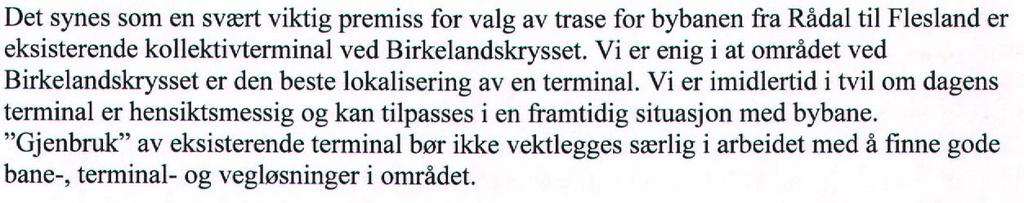 Det må innarbeides krav i bestemmelser om hvilke tiltak som må gjennomføres for at ikke utbyggingen av Bybanen før utbygging av byggetrinn 3 på Ringveg vest skal føre til økte kostnader for utbygging