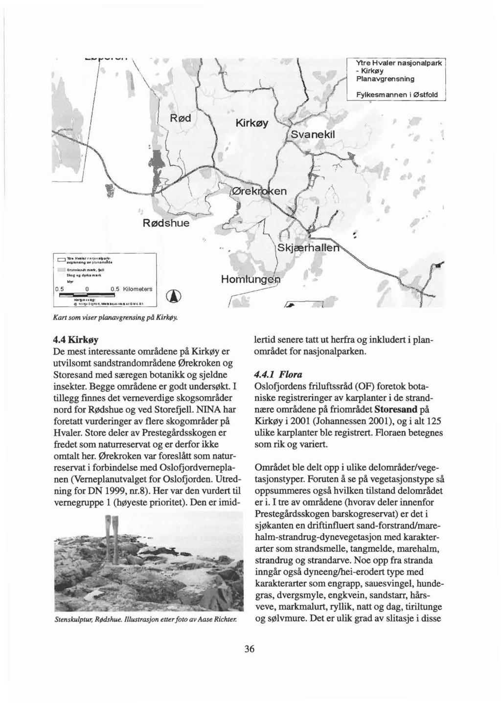 Ytre Hvaler nasjonalpark -Kirkøy Planavgrensning Fylkesmannen i Østfold p 0!;!:~e; ~;~~:~az. Orurtnle.nch m rtt. "tell Skog og dyrk m rk 0.5 O 0.5 Kilometers t<:lf"!iiri J ~ (g ~ o rgt0 1oJit:llt.