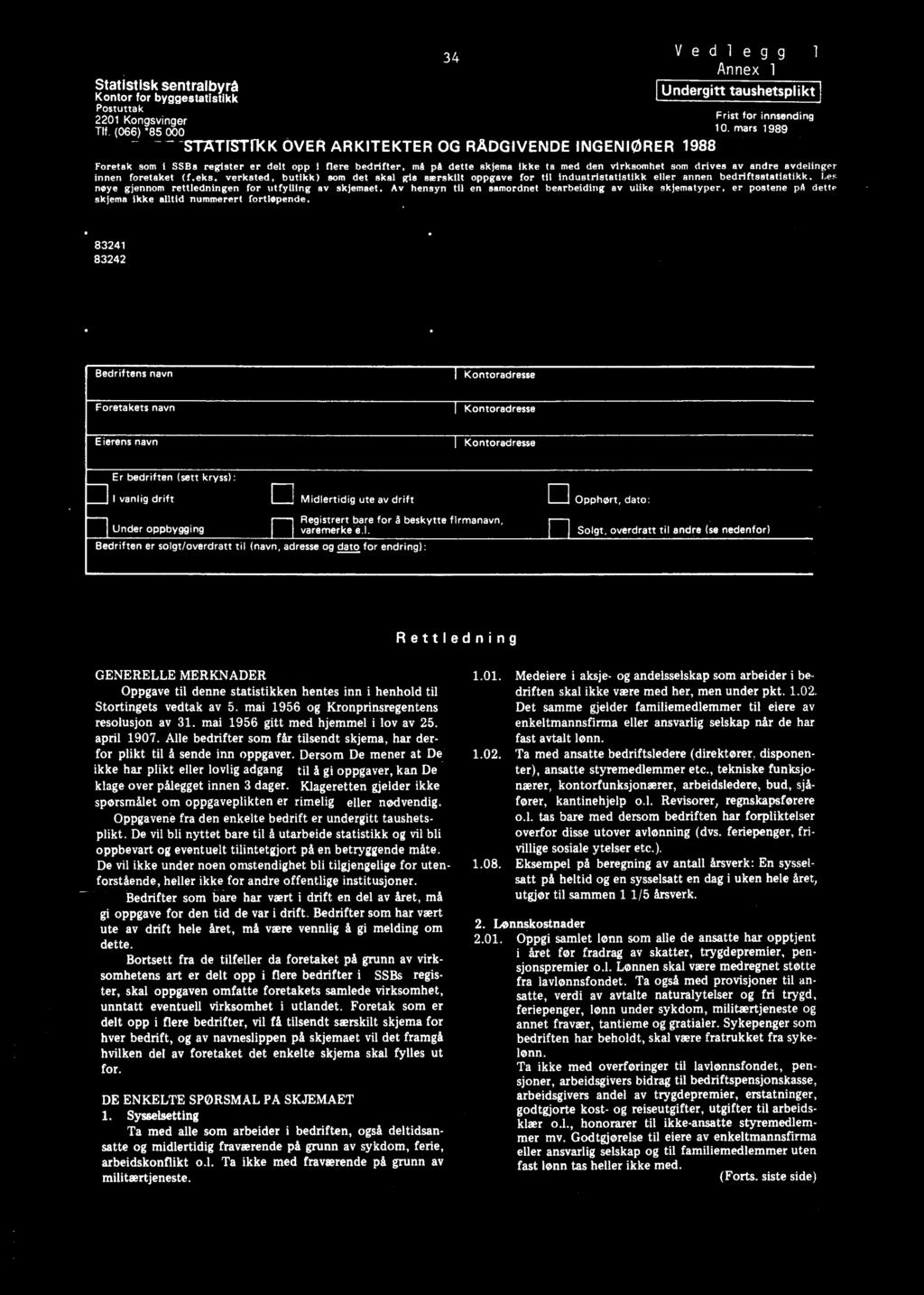 mars 1989 Foretak som I Sns register er deli opp i flere bedrifter, ma pa dette skjema ikke ta med den virksomhet som drives av andre avdelinger innen foretaket (f.