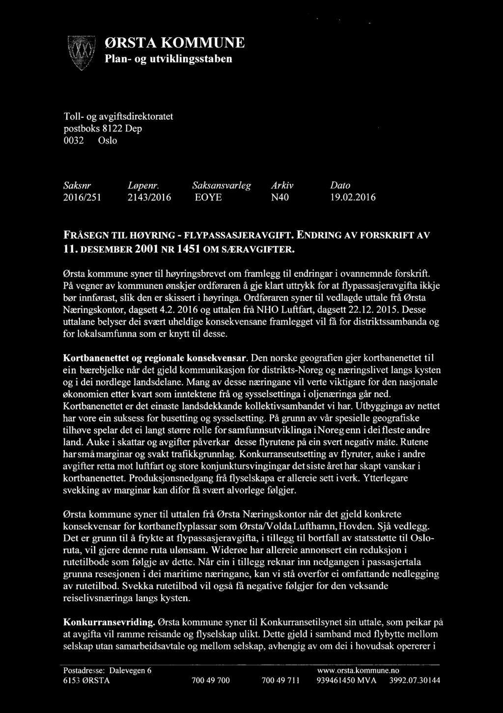 ØRSTA KOMMUNE Plan- og utviklingsstaben 1 V/(C104 kc Toll- og avgiftsdirektoratet postboks 8122 Dep 0032 Oslo Saksnr Løpenr. Saksansvarleg Arkiv Dato 2016/251 2143/2016 EOYE N40 19.02.