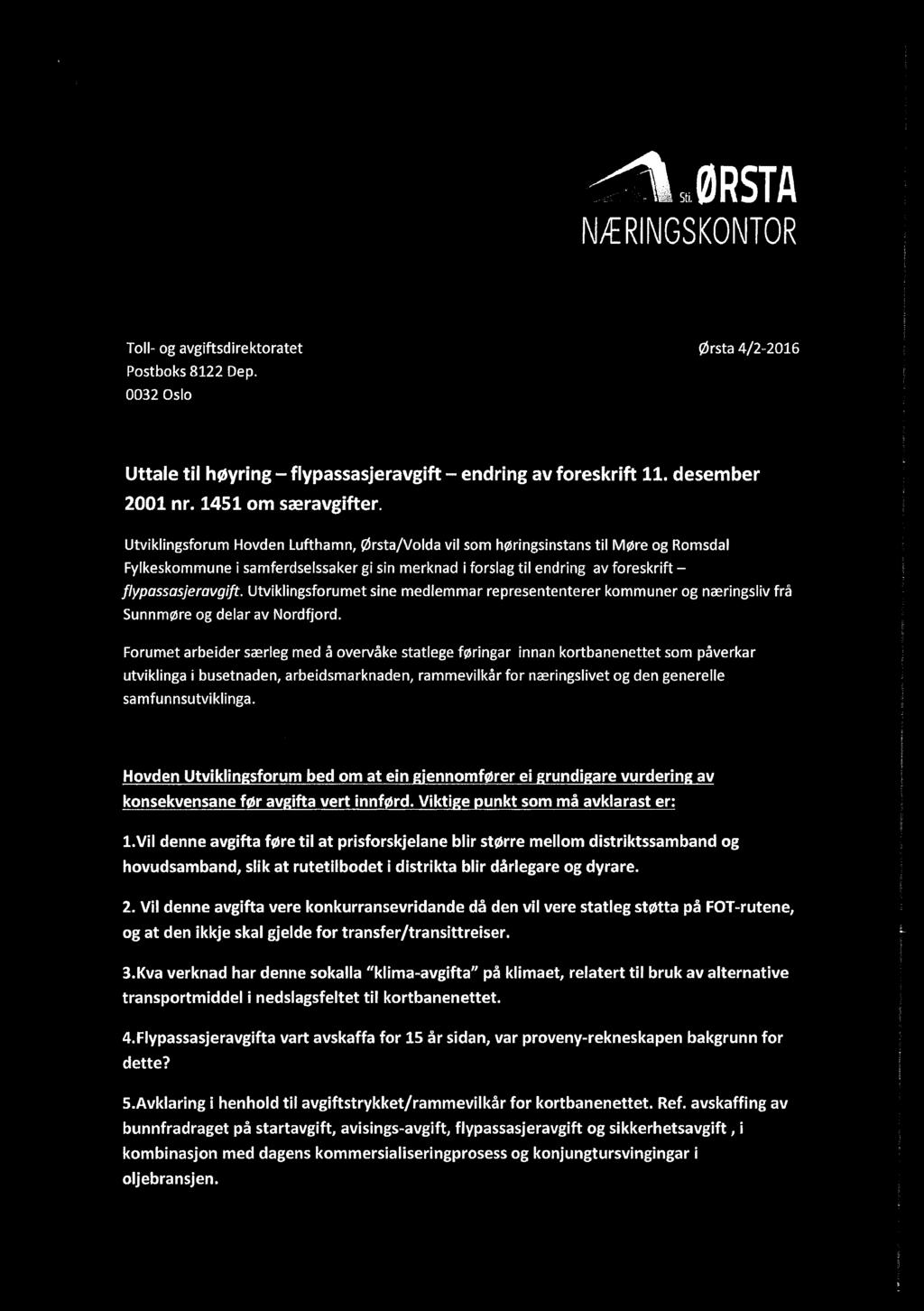 N/ERINGSKONTOR Toll- og avgiftsdirektoratet Ørsta 4/2-2016 I Postboks 8122 Dep. 0032 Oslo Uttale til høyring - flypassasjeravgift - endring av foreskrift 11. desember 2001 nr. 1451 om særavgifter.