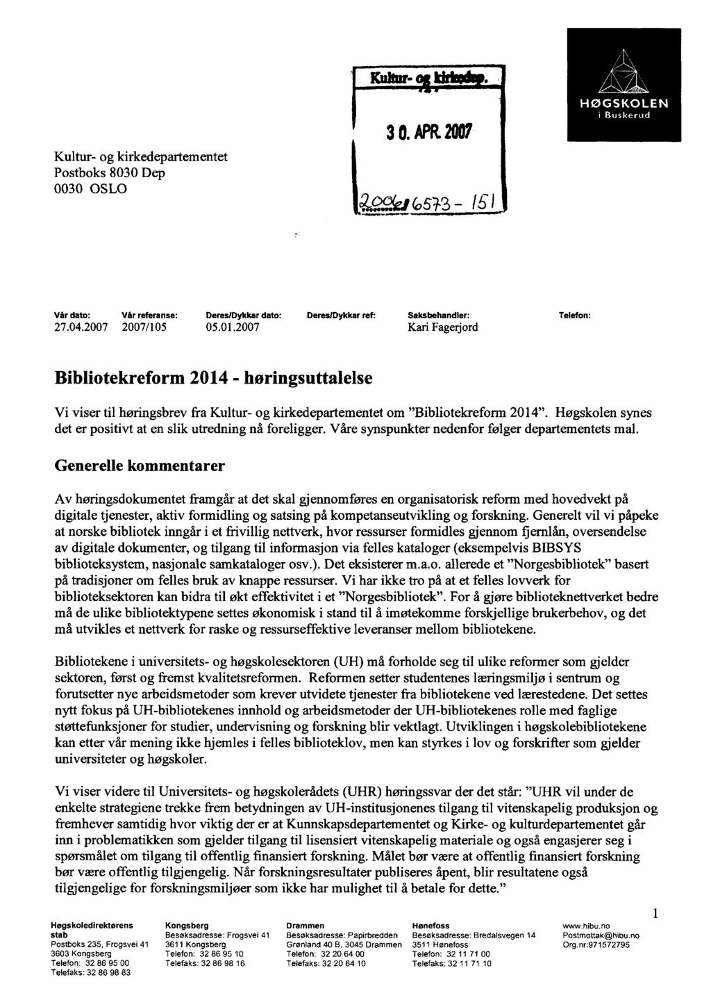 Kultur - og kirkedepartementet Postboks 8030 Dep 0030 OSLO 30.APR.Ø (12 G,63-15),...,...,..- Vår dato: Vår referanse: Deres!Dykkar dato: DereslDykkar ref: Saksbehandler: 27.04.2007 2007/105 05.01.