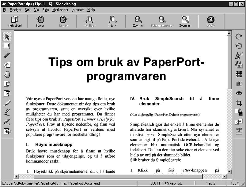 Skrivebordsvisning viser filer i minatyr Sidevisning viser hver fil på en hel side Organisering av objektene dine i mapper Paper Port er et brukervennlig, enkelt arkiveringssystem som ordner