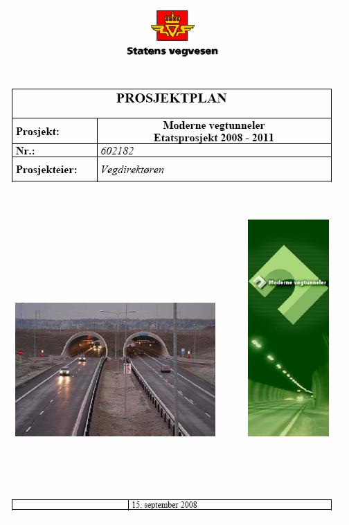 Moderne vegtunneler - delprosjekter Tunnelstrategi Tunnel som planelement Tunnelskole Standard og