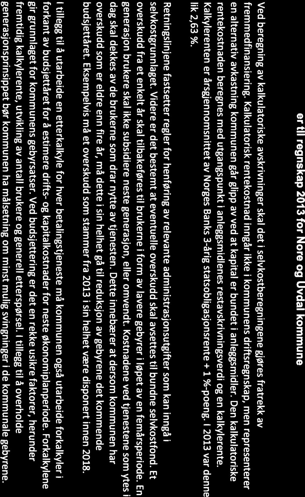 Noter til regnskap 2013 for Nore og Uvdal kommune Ved beregning av kalkulatoriske avskrivninger skal det i selvkostberegningene gjøres fratrekk av fremmedfinansiering.