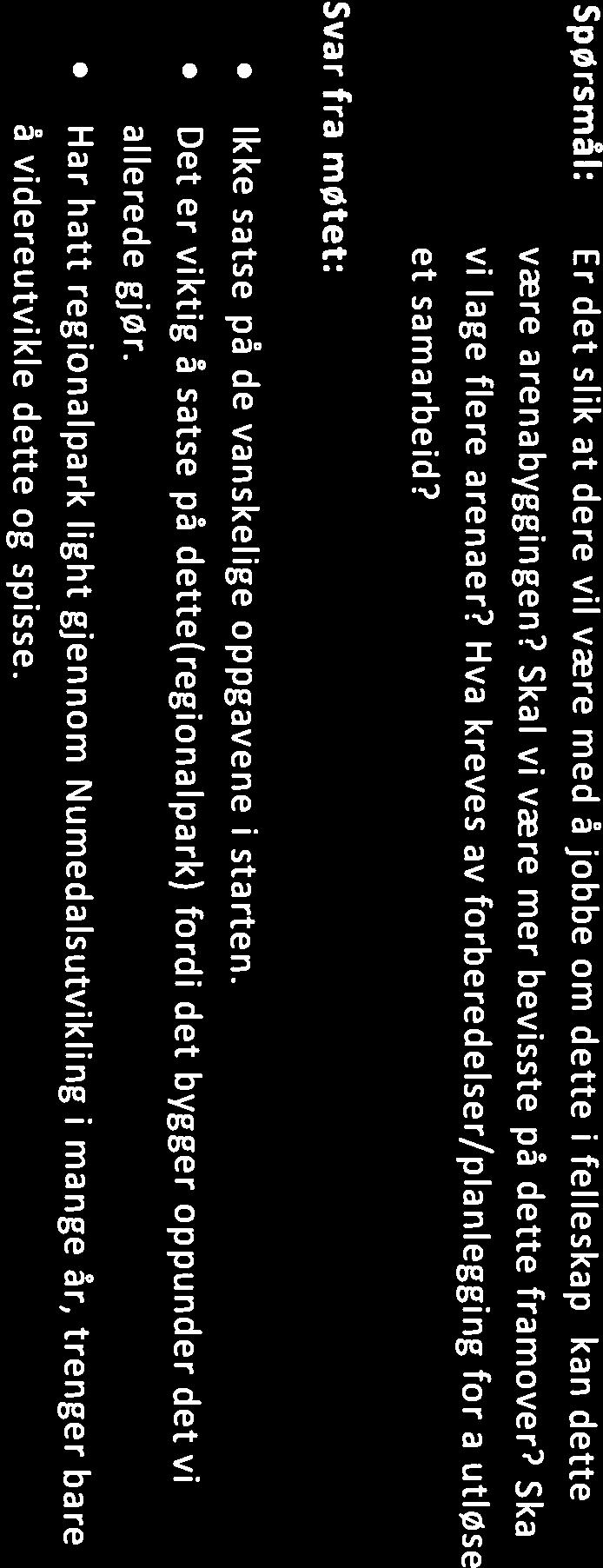 Svar fra møtet: Ikke satse på de vanskelige oppgavene i starten. Det er viktig å satse på dette(regionalpark) fordi det bygger oppunder det vi allerede gjør.