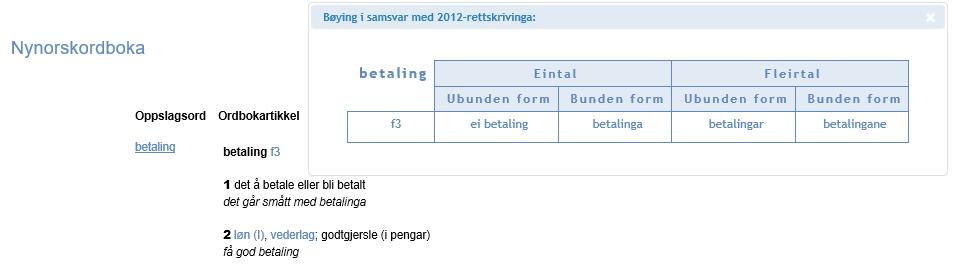 Dersom du er i tvil om korleis du skal bøye eit substantiv, søkjer du på ordet i og klikkar på koden som står i blått etter ordet.