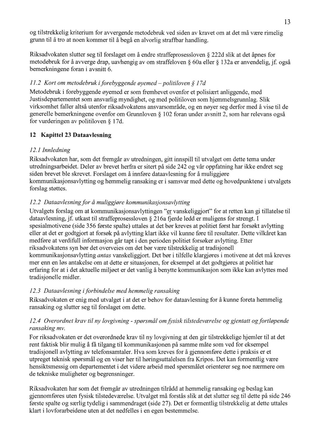 13 og tilstrekkelig kriterium for avvergende metodebruk ved siden av kravet om at det må være rimelig grunn til å tro at noen kommer til å begå en alvorlig straffbar handling.