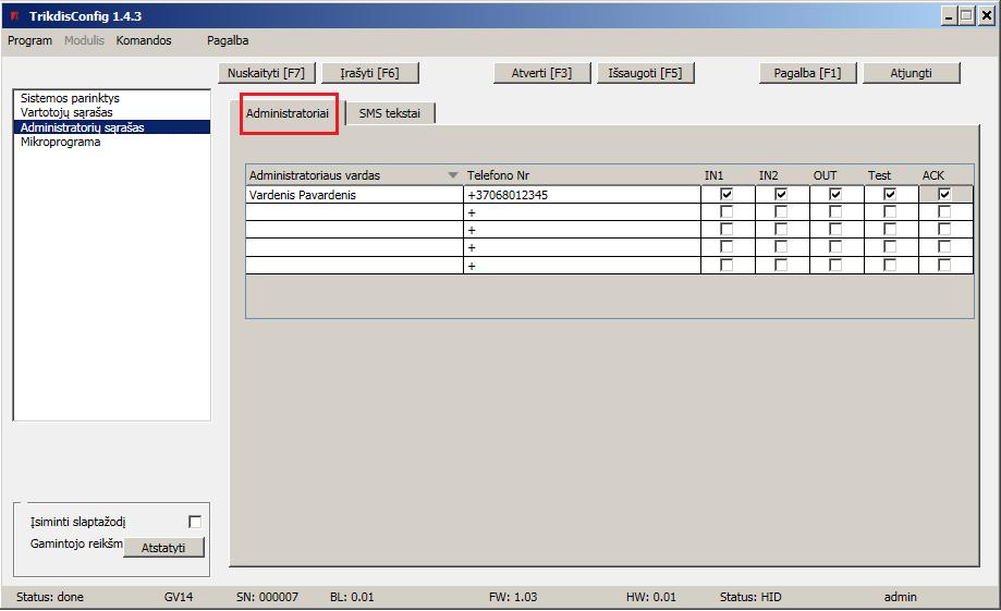 Administratorių sąrašas Meniu šakoje SMS pranešimai, kortelėje SMS adresatai įveskite bent vieną vartotojo administratorius vardą ir telefono numerį.