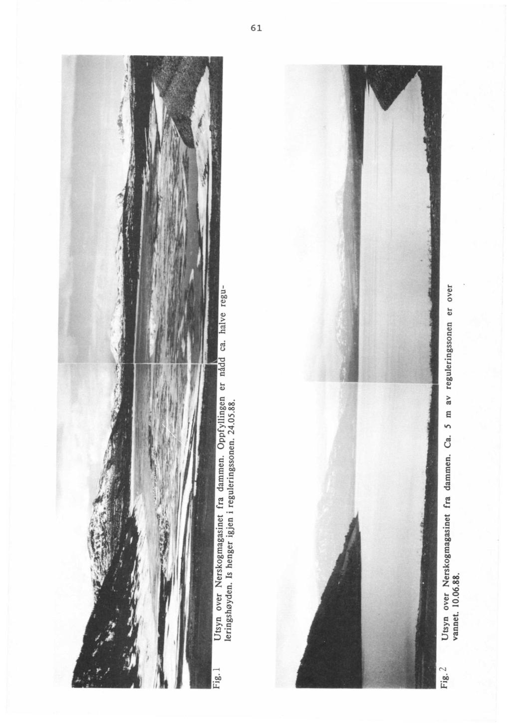 Fig. 1 Utsyn over Nerskogmagasinet fra dammen. Oppfyllingen er nådd ca. halve reguleringshøyden.