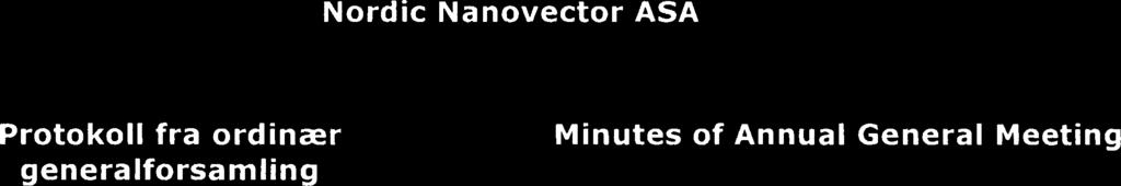 Nordic Nanovector ASA Protokoll fra ordinær generalforsamling Det ble avholdt ordinær generalforsamling i Nordic Nanovector ASA, org. nr. 994 297 422 ("Selskapet") den 24.