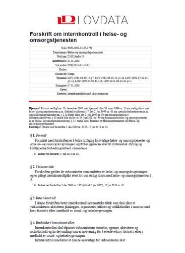 I denne revisjonen har vi funnet det hensiktsmessig å gjøre en avgrensing slik at revisjonskriteriene knyttes opp mot kravene i Forskrift om internkontroll i helse- og omsorgstjenesten (IK-helse).