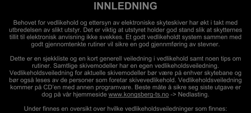 Et godt vedlikeholdt system sammen med godt gjennomtenkte rutiner vil sikre en god gjennmføring av stevner.