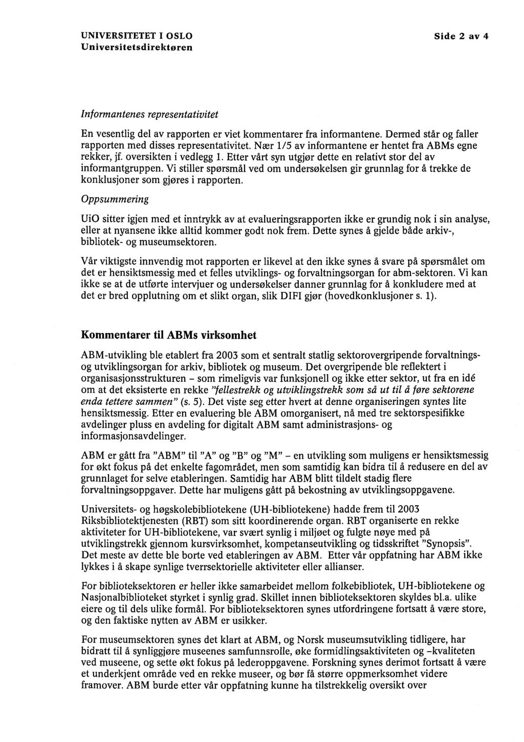 UNIVERSITETET I OSLO Side 2 av 4 Universitetsdirektøren Informantenes representativitet En vesentlig del av rapporten er viet kommentarer fra informantene.