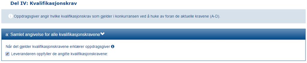 3.4 Del IV: Kvalifikasjon I denne delen av skjemaet må du som oppdragsgiver velge én av to mulige måter å presentere kvalifikasjonskravene som gjelder i den aktuelle konkurransen: Alternativ 1: