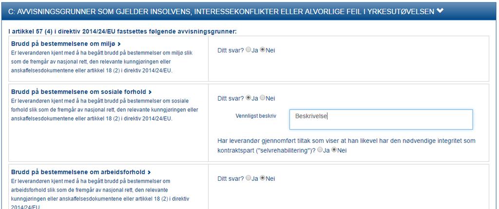 Del III: B Ja for unnlatt å betale skatter og avgifter Seksjon III: C «Avvisningsgrunner som gjelder insolvens, interessekonflikter eller alvorlig feil i yrkesutøvelsen» er hovedsakelig frivillige