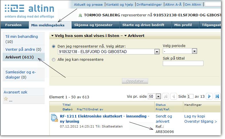 Kolonnenavn Arkivreferanse Altinn Forklaring Referansenummer som tildeles forespørselen når den er ferdigbehandlet. Referansenummeret vil du finne igjen i Altinn i Min meldingsboks.