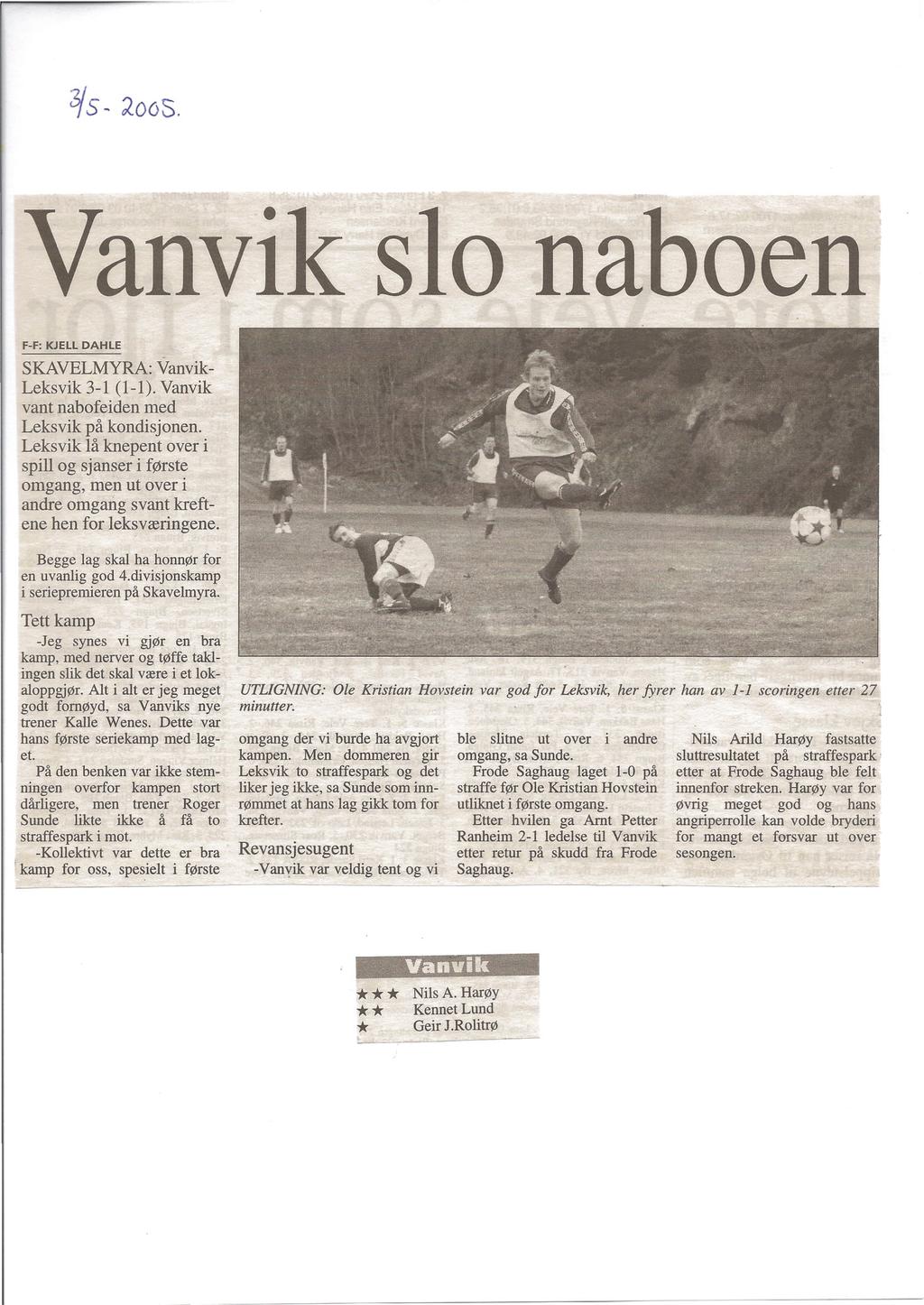 Vanvik slo naboen SKAVELMYRA: Vanvik- Leksvik 3-1 (1-1). Vanvik vant nabofeiden med Leksvik på kondisjonen.
