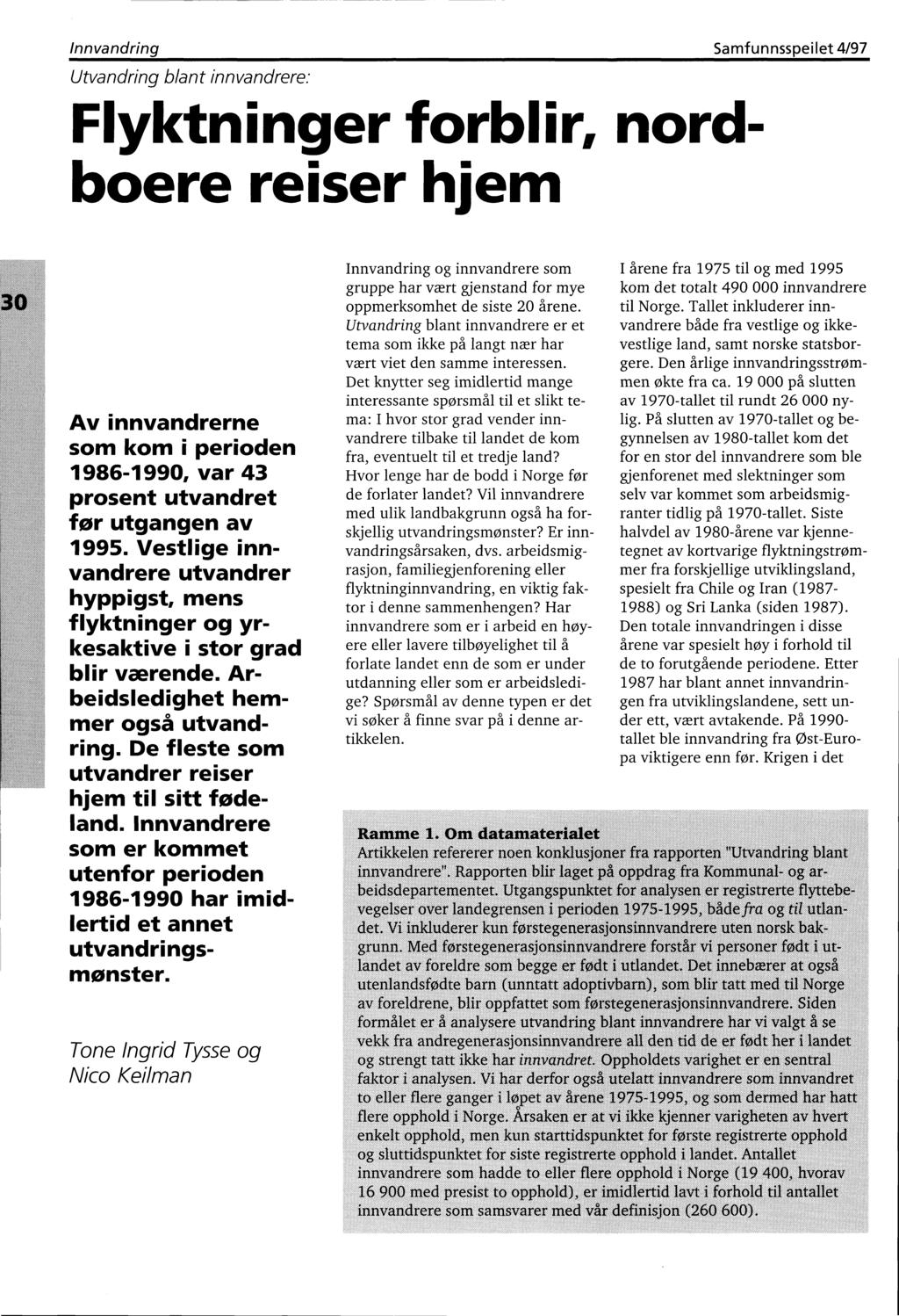 InnvandringSamfunnsspeilet 4/97 Utvandring blant innvandrere: Flyktnin ger forbi ir, nord- boere reiser hjem Av innvandrerne som kom i perioden 1986-1990, var 43 prosent utvandret for utgangen av