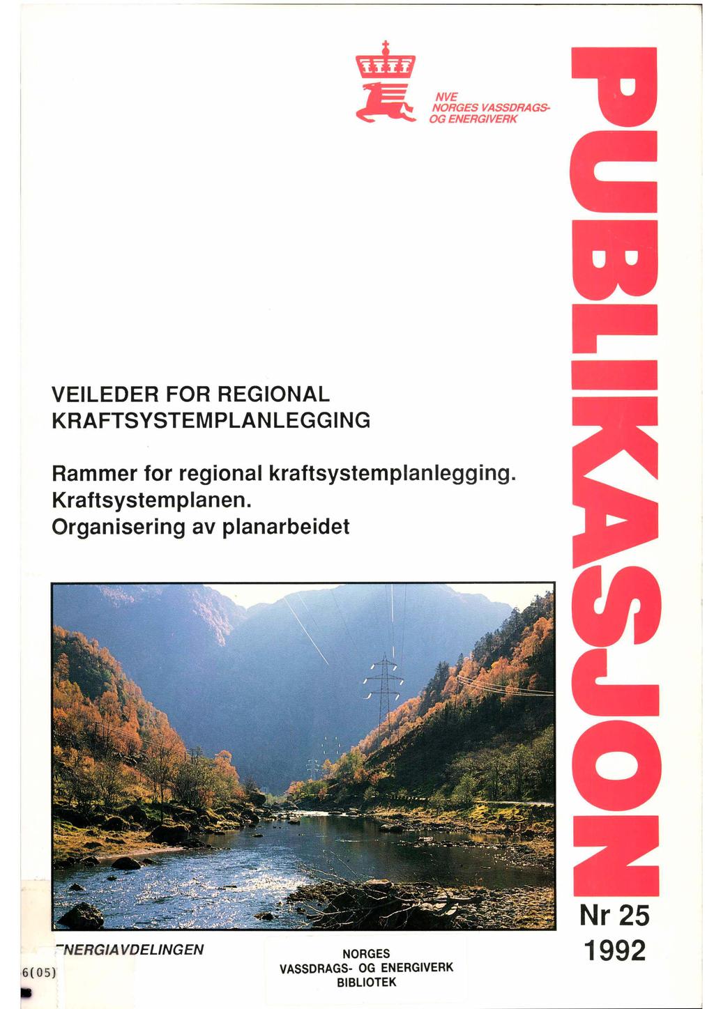 NVE NORGES VASSDRAGS OG ENERGIVERK VEILEDER FOR REGIONAL KRAFTSYSTEMPLANLEGGING Rammer for regional kraftsystemplanlegging.