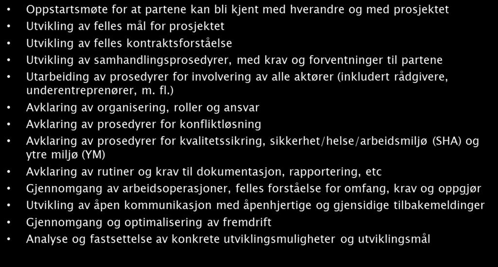 Innhold i samhandlingsfaser Det er mange krav i kontraktene våre til hva som skal gjennomgås før oppstart, men vil trekke frem to