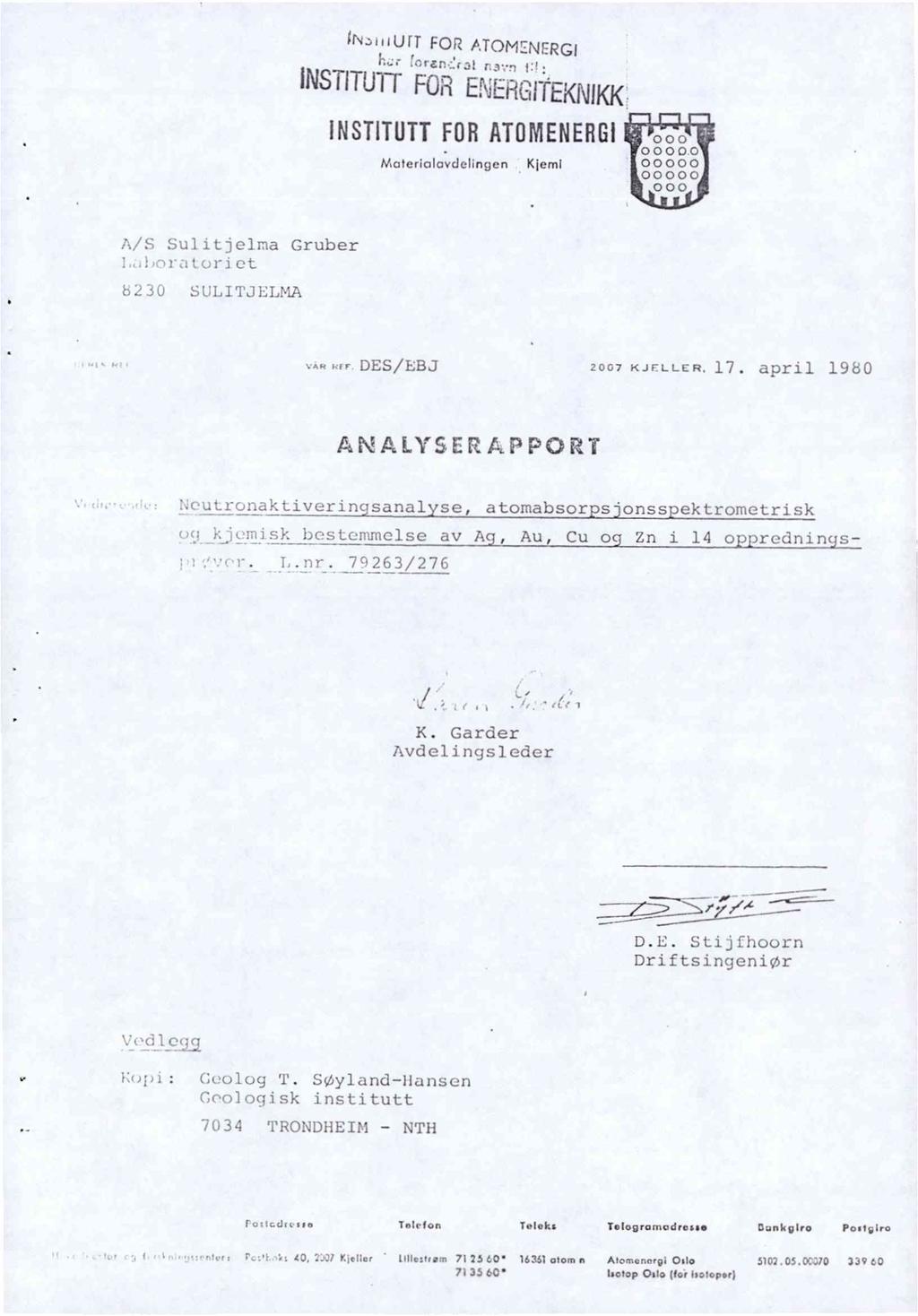 W,ii iiixtfor/jomienergi hr forenc:rat n311 1NSTITUTT FORENERGITEKNIKK INSTITUTT FORATOMENERG1 Materlalavdelingen Kiend 000 00000 00000 00000 000 A/S Sulitjelma Gruber 1,1,nrc,toriet b230 SULITJELMA