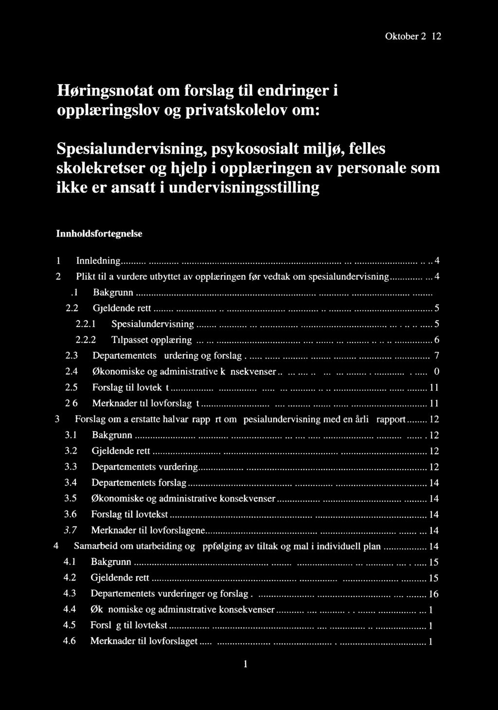 2.2 Tilpasset opplæring 6 2.3 Departementets vurdering og forslag 7 2.4 økonomiske og administrative konsekvenser 10 2.5 Forslag til lovtekst 11 2.