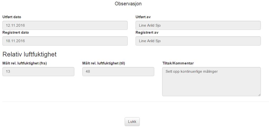 Visning av observasjon åpnes ved å klikke på en av observasjonene i listen med observasjoner og kontroller: Visningen inneholder kun de observasjonstypene som ble lagt til i registreringen.