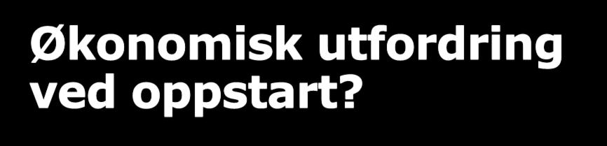 Økonomisk utfordring ved oppstart?