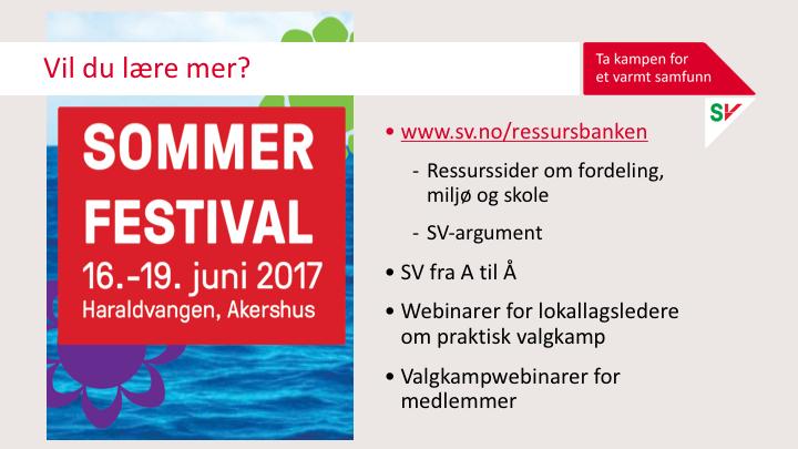 Vil du lære mer om politikken til SV, valgkampsakene og hva vi skal gjøre i valgkamp er det mange muligheter til det. Først og fremst er alle invitert på Sommerfestivalen 16.-19. juni.