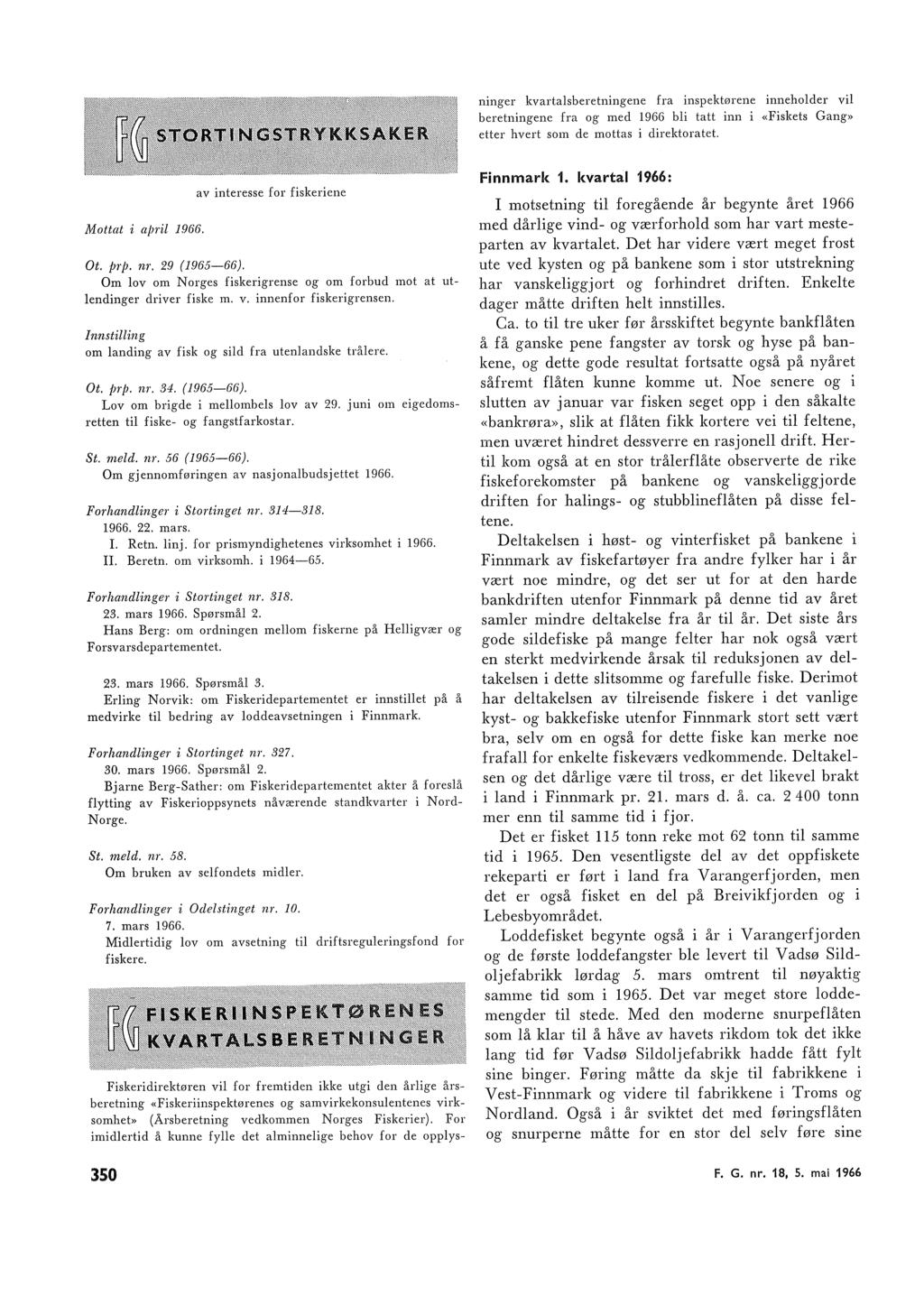 ninger kvartasberetningene fra inspektørene innehder vi beretningene fra g med 1966 bi tatt inn i «Fiskets Gang» etter hvert sm de mttas i direktratet. Mttat i apri 1966. Ot. prp. nr. 9 {19666).