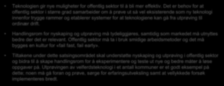 Rasjonale for nyskaping og utprøving som strategisk satsingsområde Nyskaping og utprøving Tid og ressurser må avsettes for å gi offentlig sektor mulighet til å tenke nytt og bruke teknologi for å