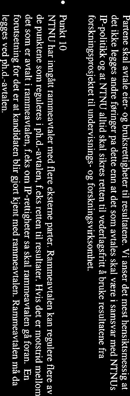 Vår dato Norges teknisk-naturvitenskapelige universitet 01.10.2012 Vår referanse 4 av 4 Partene skal avtale eier- og bruksrettigheter til resultatene.