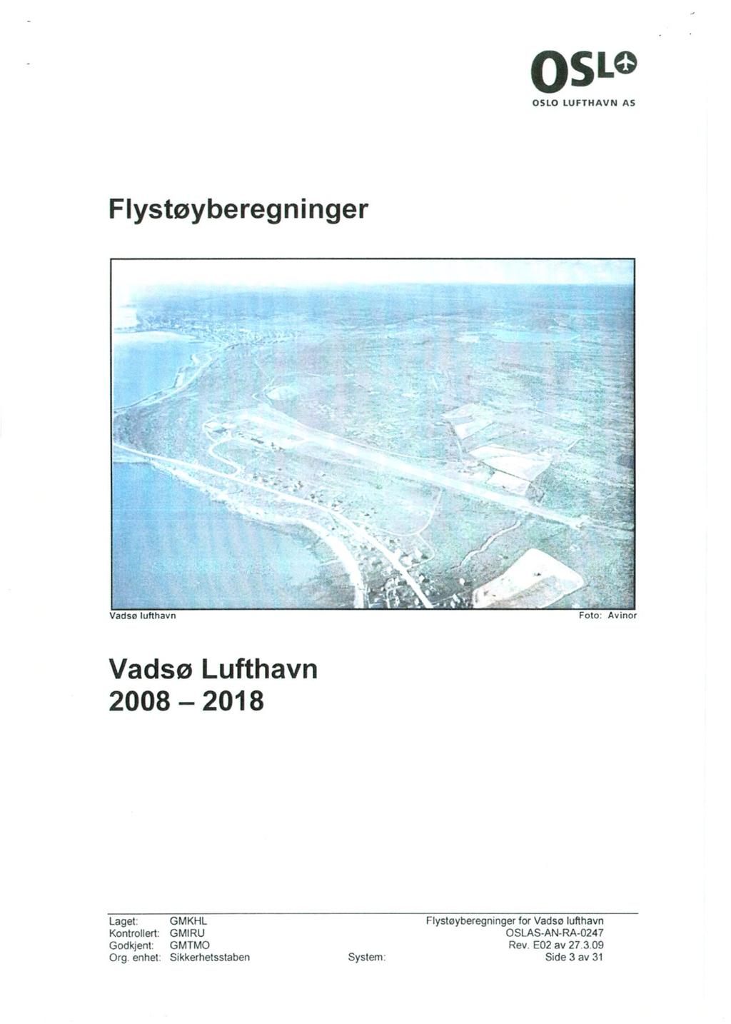 OSLO LUFTHAVN AS Flystøyberegninger Vadsø lufthavn Foto: Avinor Vadsø Lufthavn 2008 2018 Laget: GMKHL Flystøyberegninger for