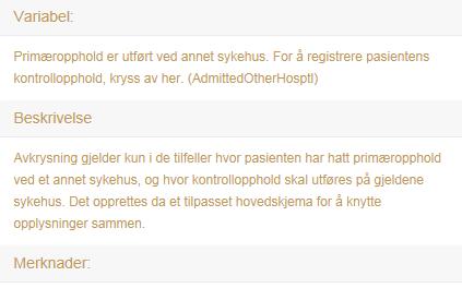 Når primæropphold er utført ved annet sykehus I noen tilfeller er det behov for å registrere kontrollopphold ved et annet sykehus enn det som var pasientens sykehus under det primære oppholdet, altså