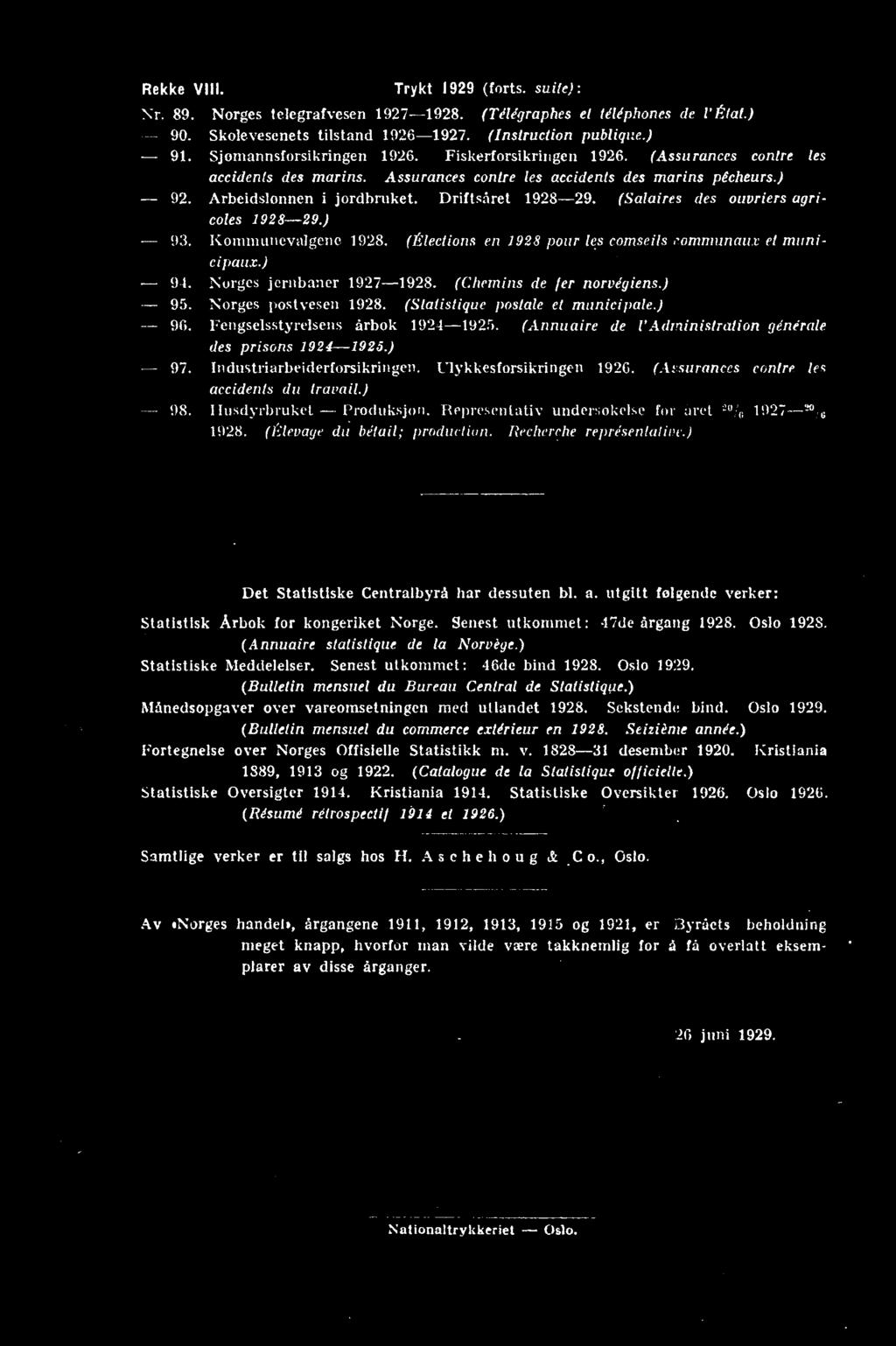 ) - 97. Industriarbeiderforsikringen. Ulykkesforsikringen 1926. (A:surances contre les accidents du travail.) --- 98. I lusdyrbruket - Produksjon. Representativ undersokelse for aret "!