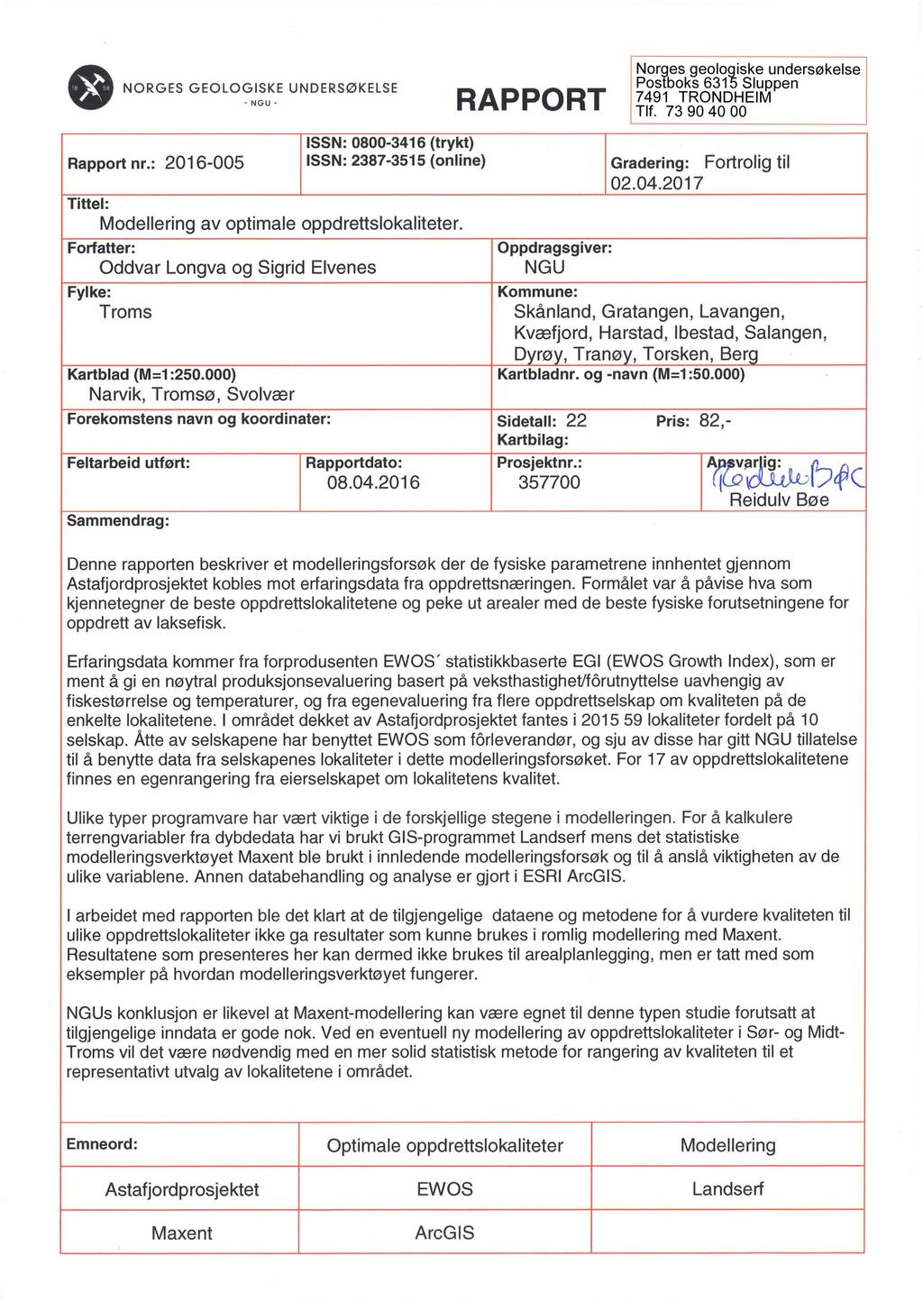 NORGES GEOLOGISKE UNDERS0KELSE NGU RAPPORT Norges geologiske unders0kelse Postboks 6315 Sluppen 7491 TRONDHEIM Tlf. 73 90 40 00 Rapport nr.