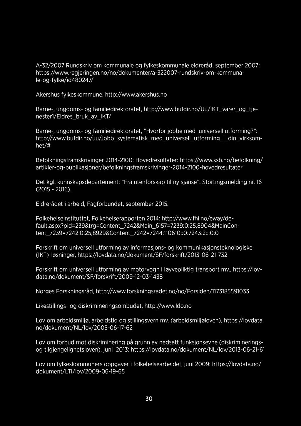 Referanseliste A-32/2007 Rundskriv om kommunale og fylkeskommunale eldreråd, september 2007: https://www.regjeringen.