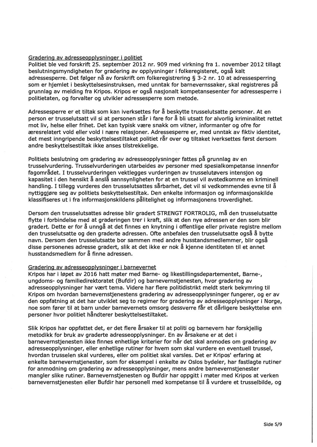 Gradering av adresseopplysninger i politiet Politiet ble ved forskrift 25. september 2012 nr. 909 med virkning fra 1.