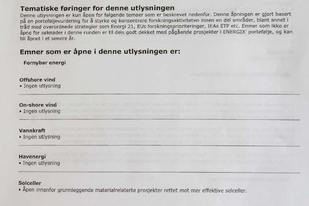 Jevnere og forutsigbar tematisk utvikling kun åpen for følgende temaer Emner kan bli åpnet i et senere år Utlysning hvert år, også