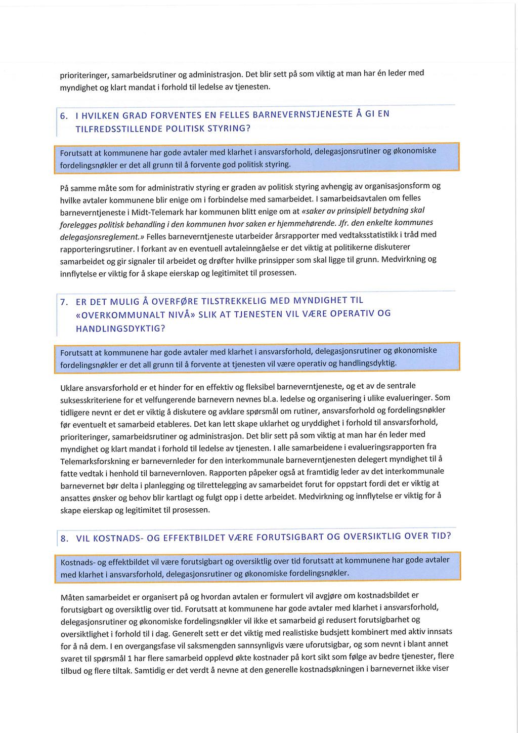 Det blir sett på som viktig at man har én leder med og administrasjon. samarbeidsrutiner prioriteringer, og klart mandat i forhold til ledelse av tjenesten. myndighet STYRING?