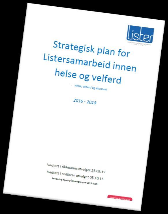 2 Strategisk plan for Listersamarbeidet Prosjektene i Lister er lagt inn i kommunale planer Interkommunal strategisk plan 2013-2015 Ny strategi