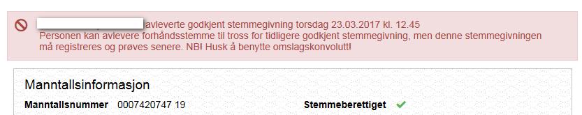 VELGEREN HAR STEMT TIDLIGERE SÆRSKILT STEMMEGIVNING I noen tilfeller kan det komme opp informasjon om at velgeren har stemt tidligere.