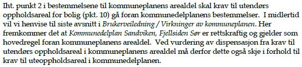 3.1.1 Uteoppholdsareal, jf. KPA punkt 10 Bygningsmyndigheten la i avslaget til grunn at det ikke gis dispensasjon fra kravet til uteoppholdsareal.