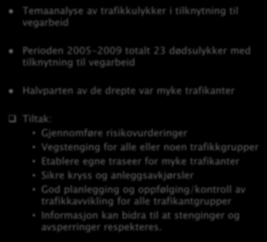 Vegstenging for alle eller noen trafikkgrupper Etablere egne traseer for myke trafikanter Sikre kryss og anleggsavkjørsler God